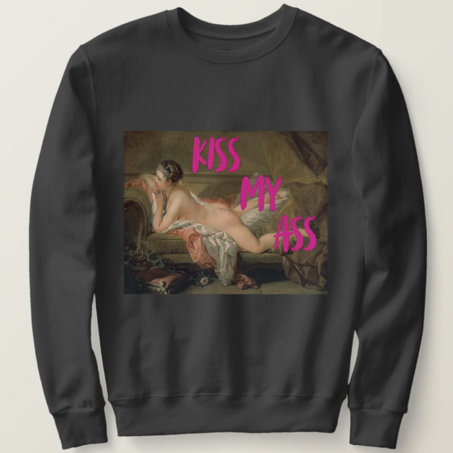 Kiss My Ass Sweatshirt