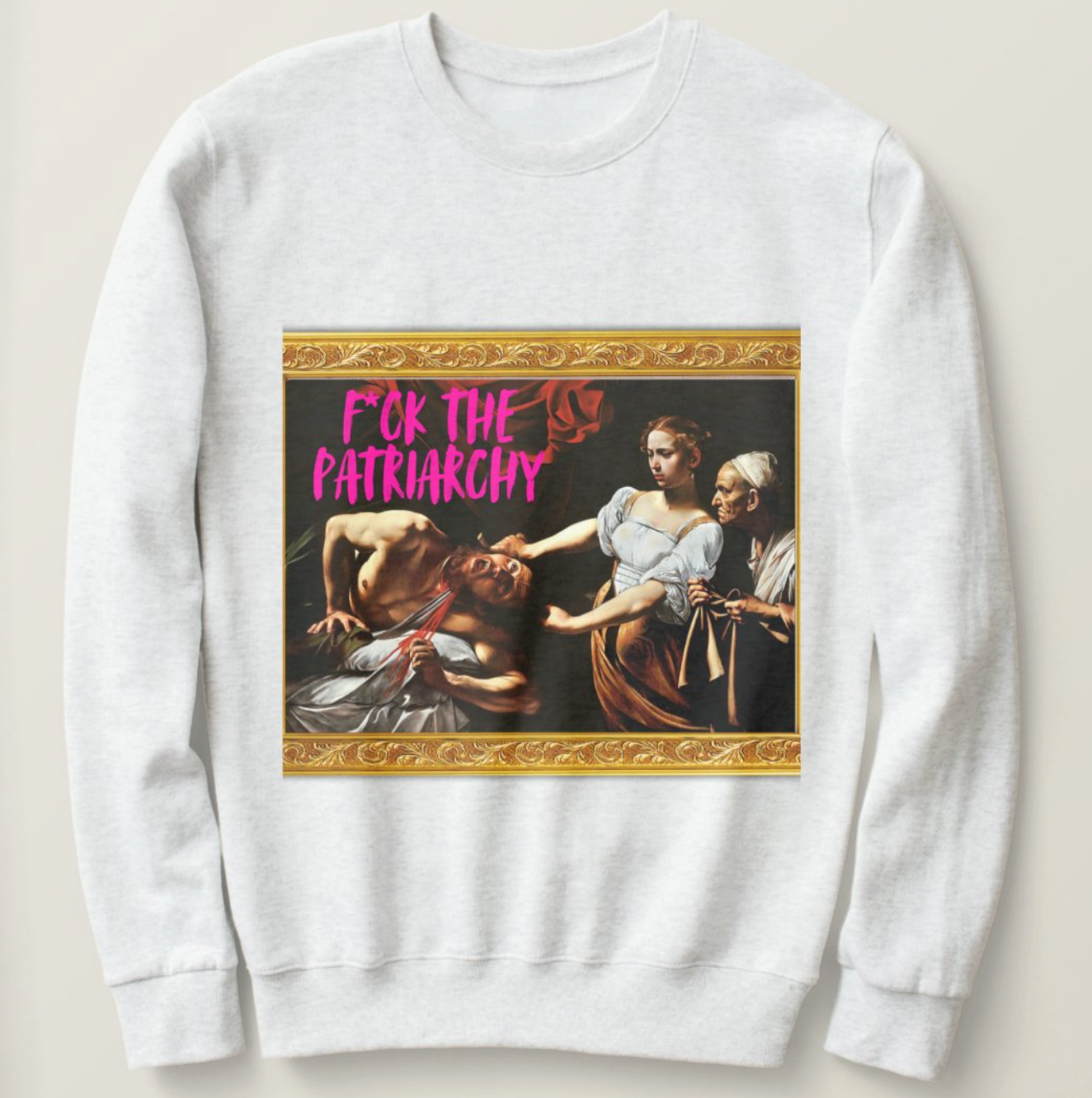 F*ck the Patriarchy sweatshirt