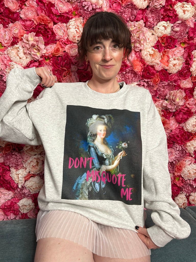 Don't Misquote Me Sweatshirt
