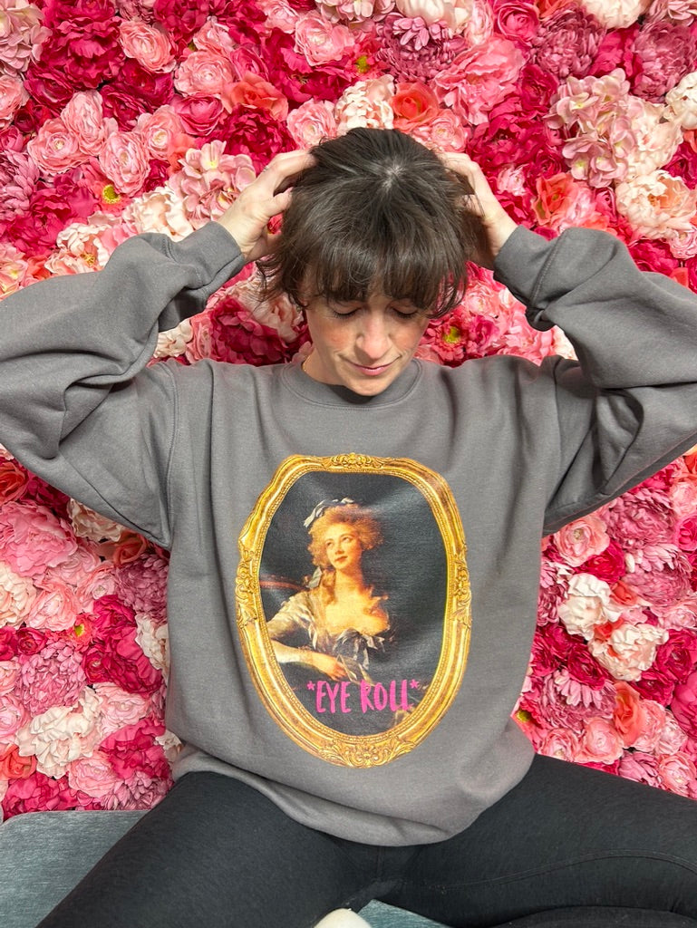 *EYE ROLL* Sweatshirt