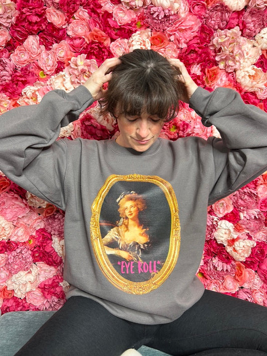 *EYE ROLL* Sweatshirt