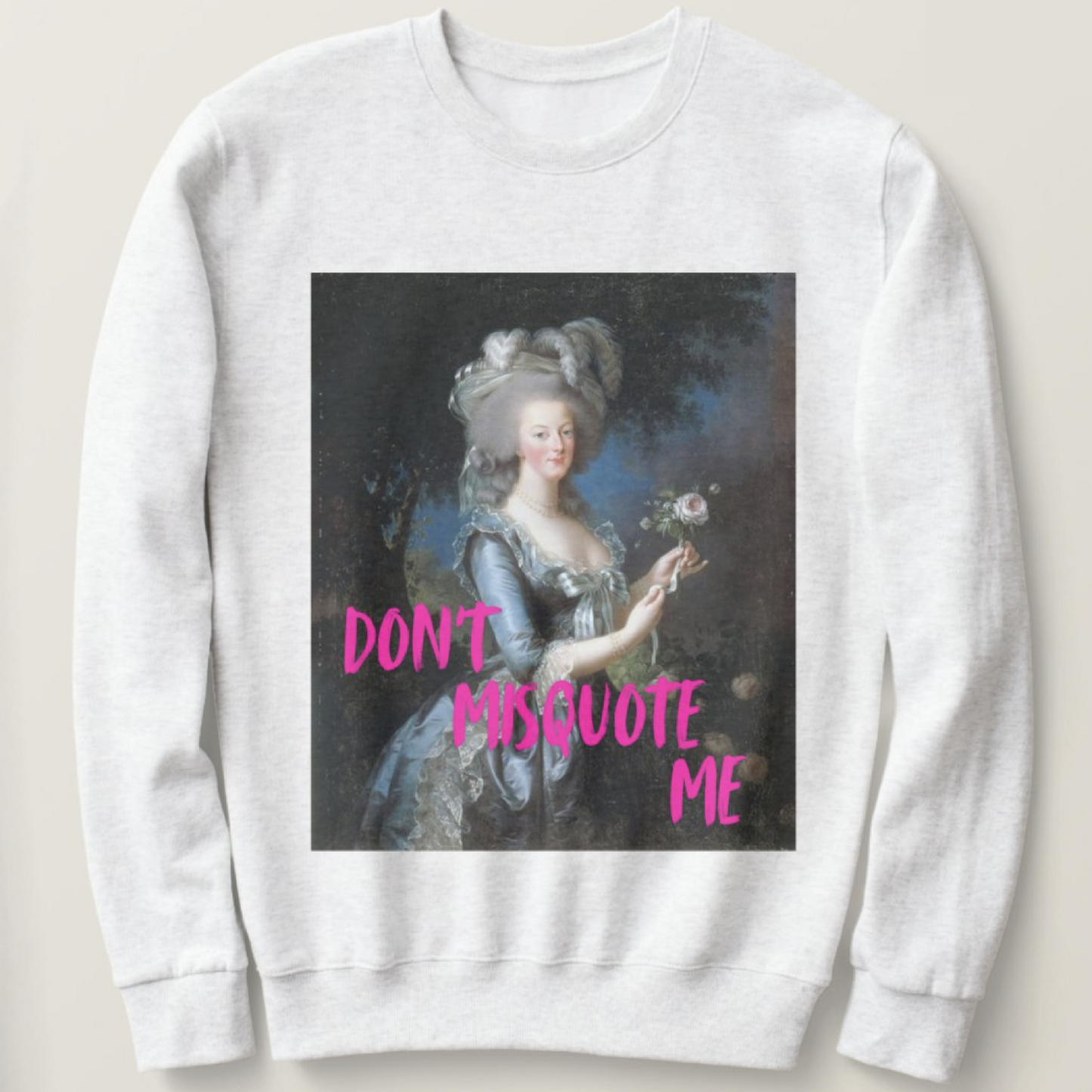 Don't Misquote Me Sweatshirt