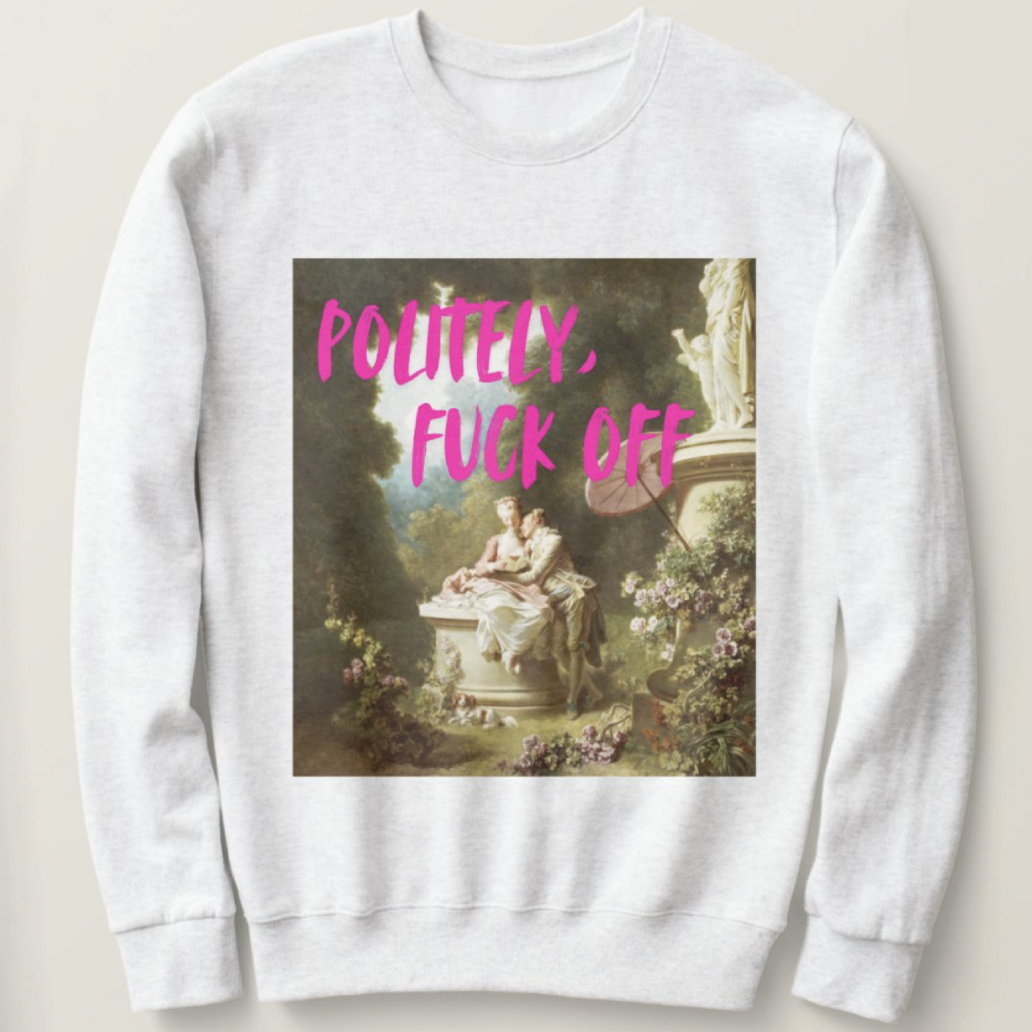 Politely, F*ck Off Sweatshirt