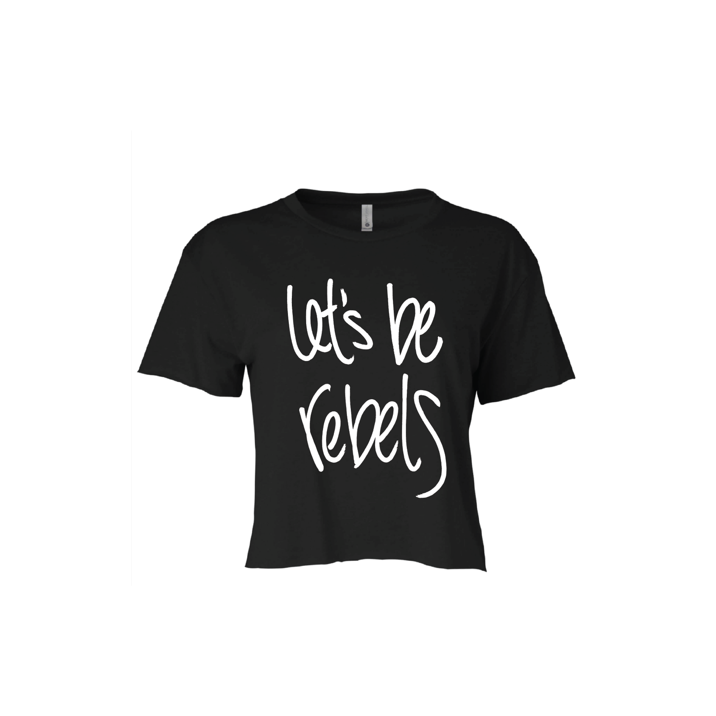 Let's be Rebels t-shirt