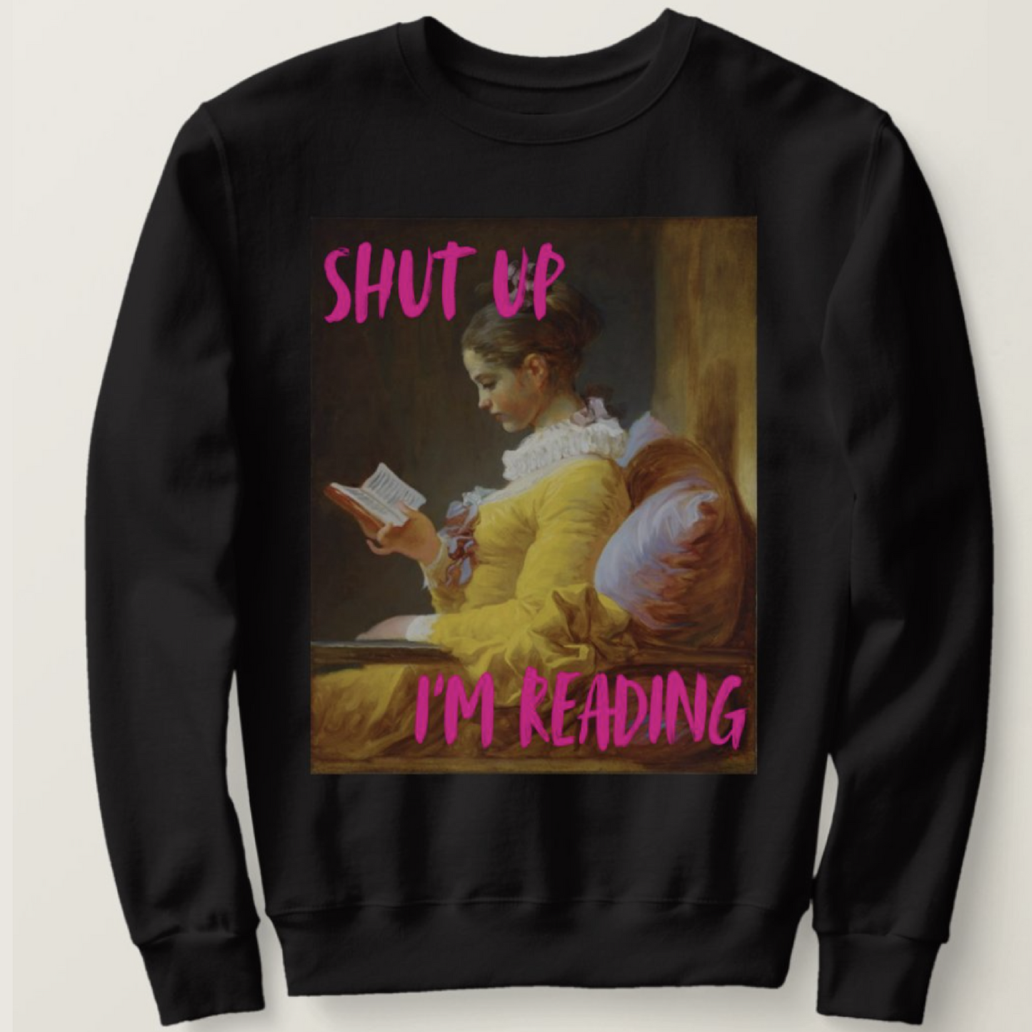 Shut Up, I'm Reading Sweatshirt