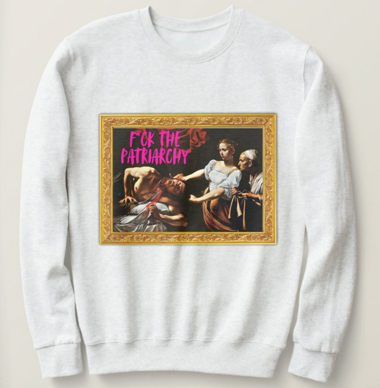 F*ck the Patriarchy sweatshirt